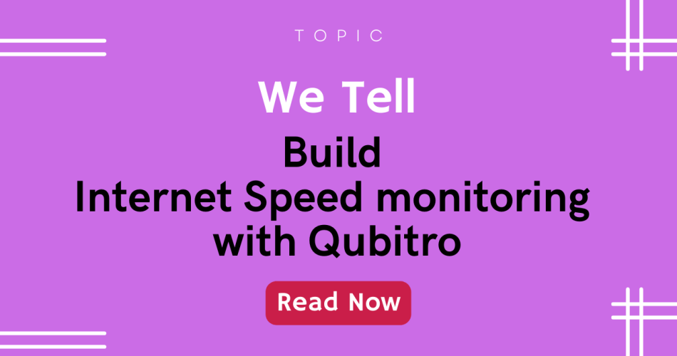 Build Internet Speed monitoring with Qubitro