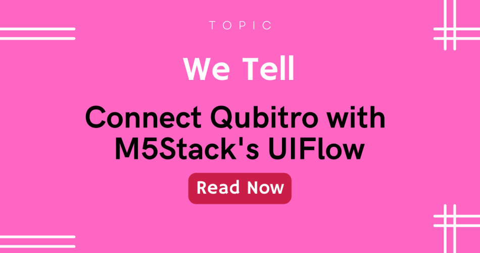 Connect Qubitro with M5Stack's UIFlow
